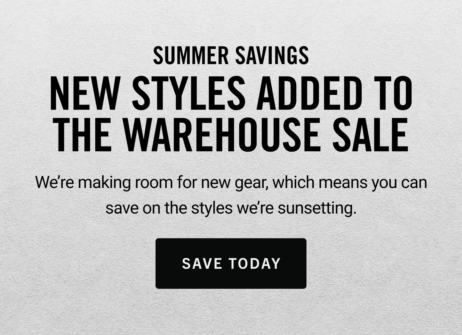 New Styles Added to the Warehouse Sale