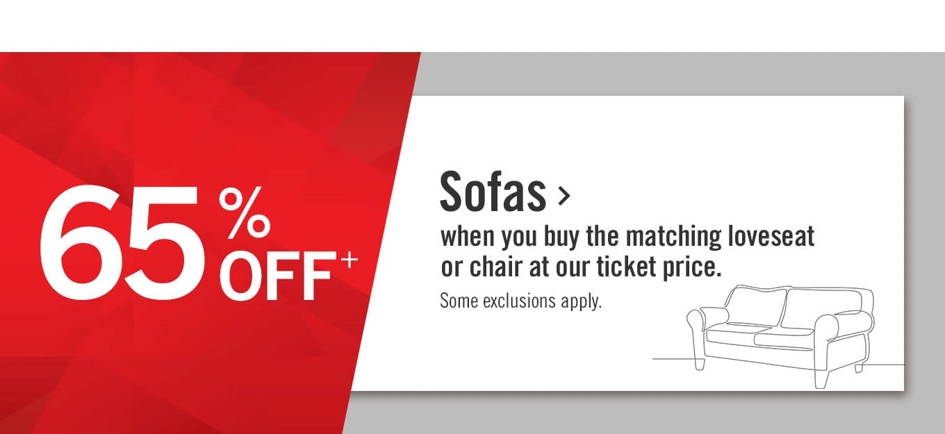 65% OFF Sofas when you buy the maching loveseat or chair at our ticket price.