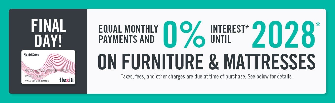 Equal monthly payments and 0% interest until 2028 on furniture and mattresses.
