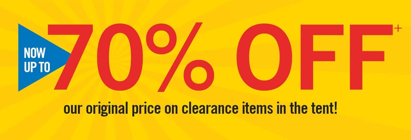 Now up to 70% off our original price on clearance items in the tent.