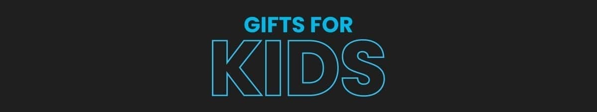 GIFTS FOR KIDS