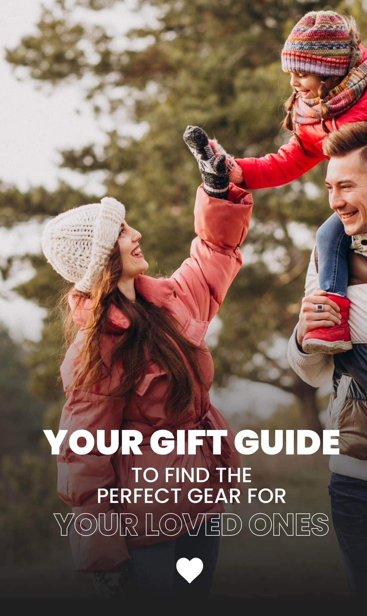 YOUR GIFT GUIDE TO FIND THE PERFECT GEAR FOR YOUR LOVED ONES