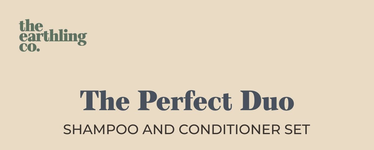 The Earthling Co. | The Perfect Duo | Shampoo and Conditioner Set