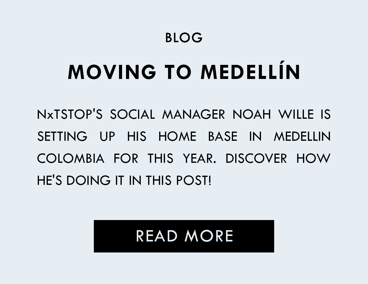 NxTSTOP's Social Manager Noah Wille is setting up his home base in medellin Colombia for this year. Discover how he's doing it in this post!