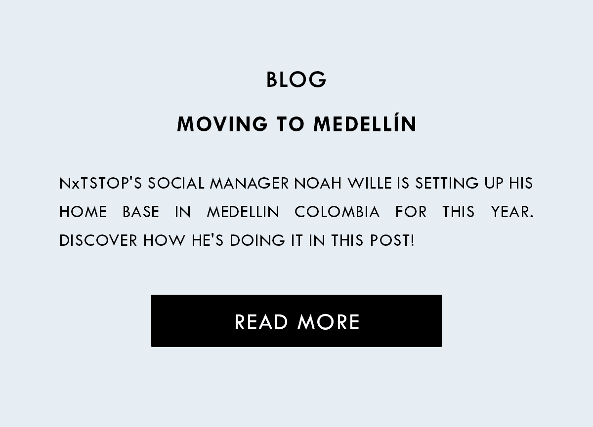 NxTSTOP's Social Manager Noah Wille is setting up his home base in medellin Colombia for this year. Discover how he's doing it in this post!