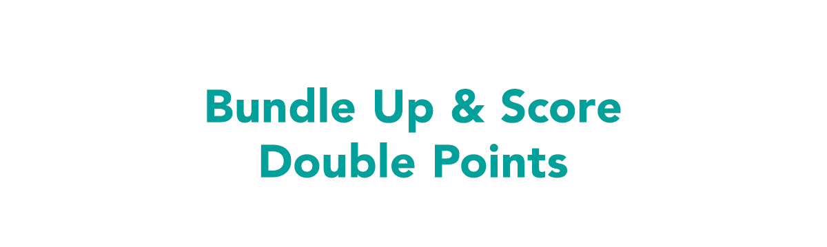 Bundle Up and Score Double Points