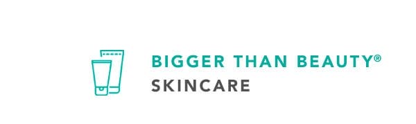 Bigger Than Beauty® Skincare