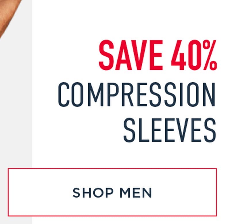 SAVE 40% COMPRESSION SLEEVES SHOP MEN
