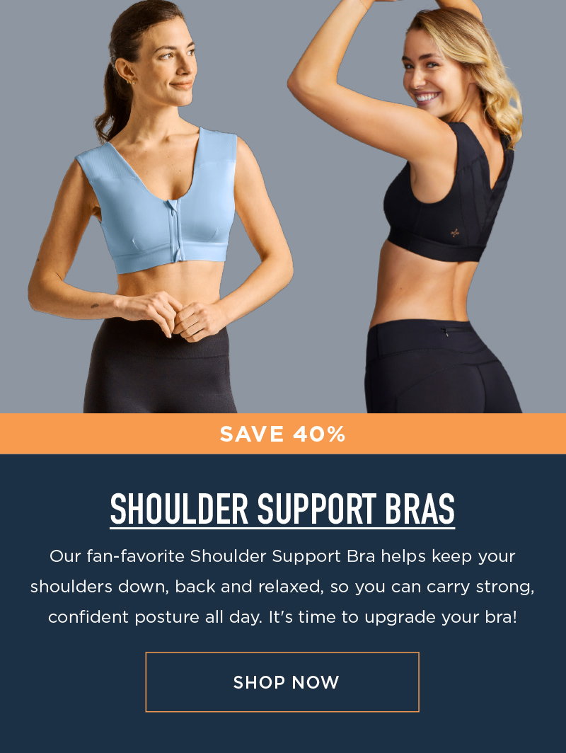 SAVE 40% SHOULDER SUPPORT BRAS SHOP NOW