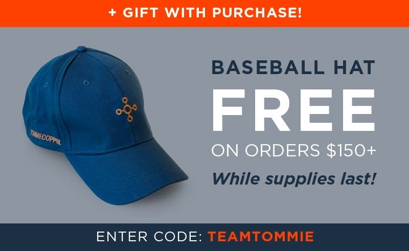+ FREE GIFT WITH PURCHASE! BASEBALL HAT FREE ON ORDERS \\$150+ WHILE SUPPLIES LAST! ENTER CODE: TEAMTOMMIE