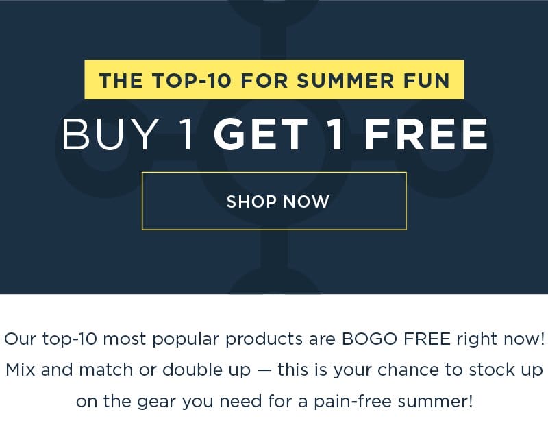 THE TOP-10 FOR SUMMER FUN BUY 1 GET 1 FREE SHOP NOW