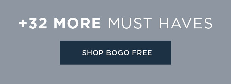 +32 MORE MUST HAVES SHOP BOGO FREE