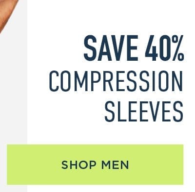 SAVE 40% COMPRESSION SLEEVES SHOP MEN