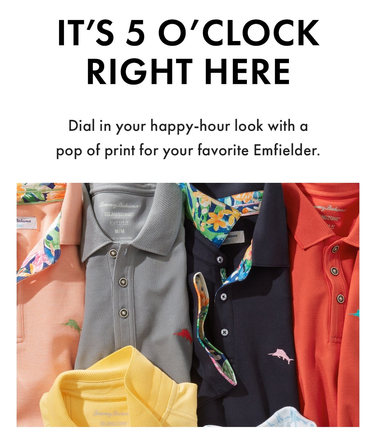 It's 5 O'Clock Right Here. Dial in your happy-hour look with a pop of print for your favorite Emfielder.