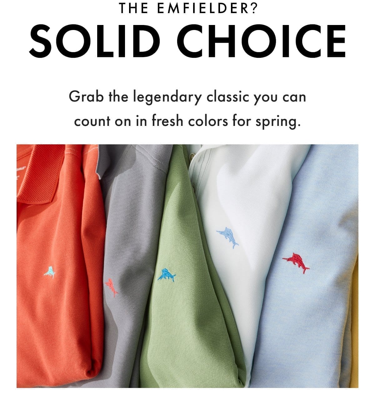 The Emfielder? Solid Choice. Grab the legendary classic you can count on in fresh colors for spring.