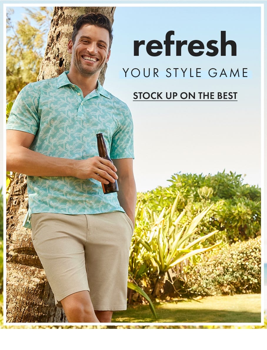 Refresh your style game. Stock up on the best.