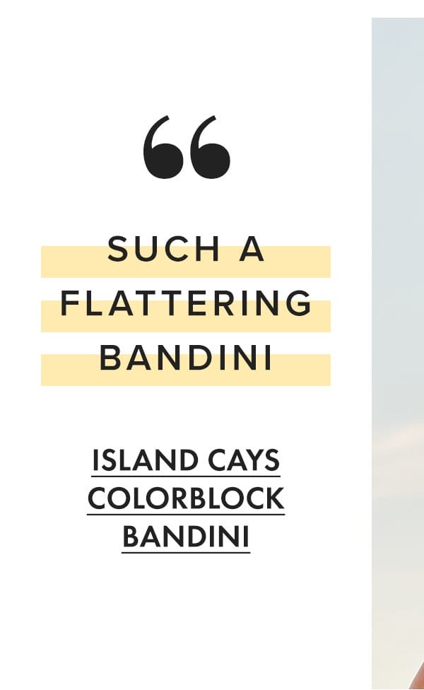 "Such a flattering bandini" - Island Cays Colorblock Bandini