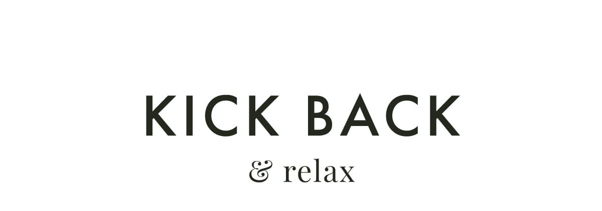 Kick back & relax