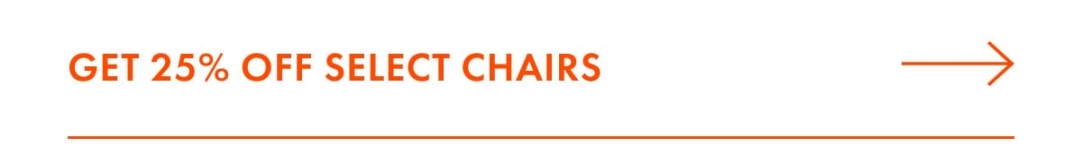 Get 25% Off Select Chairs