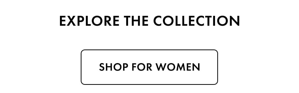 Explore the Collection: Shop for Women