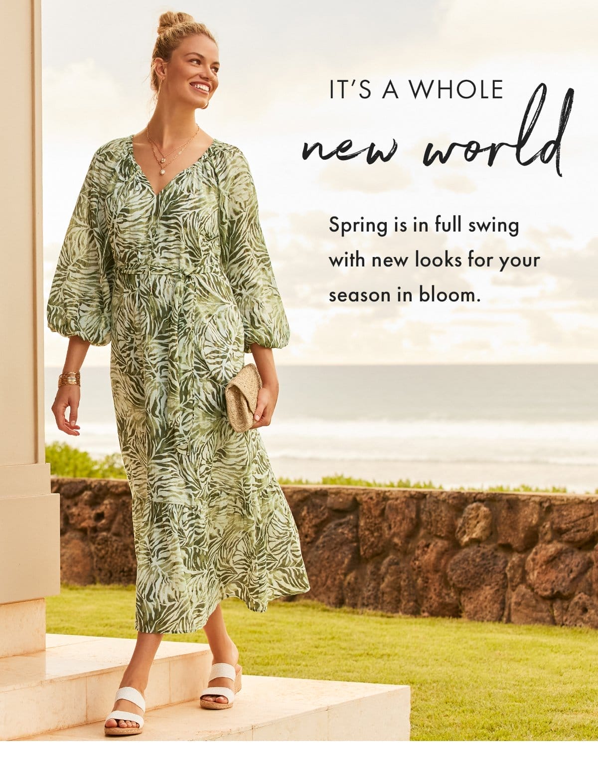 It's a whole new world. Spring is in full swing with new looks for your season in bloom.