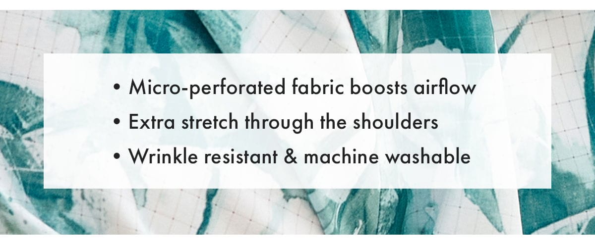 Micro-perforated fabric boosts airflow | Extra stretch through the shoulders | Wrinkle resistant & machine washable 