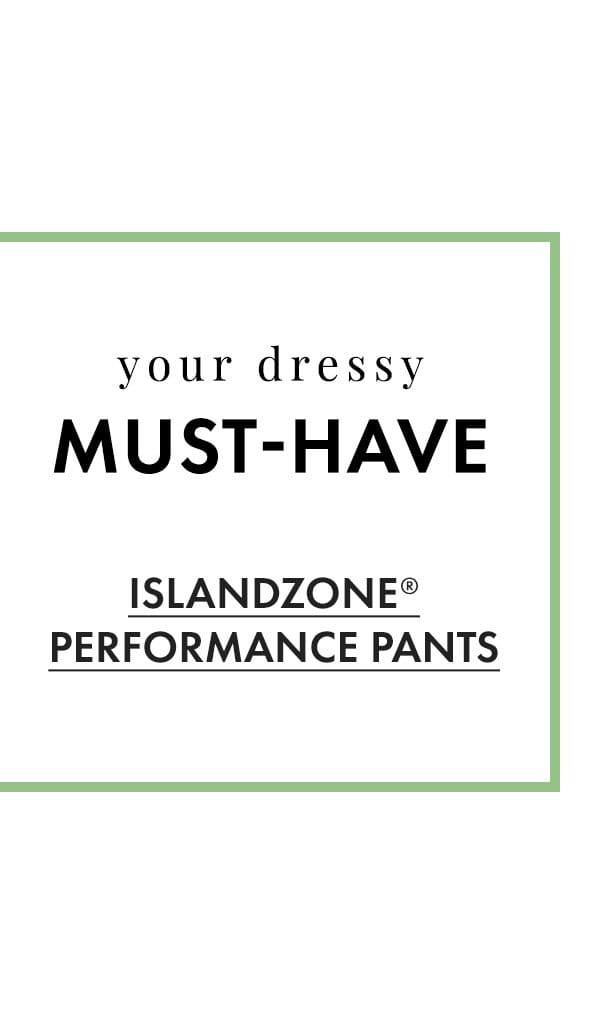 Your dressy must-have. IslandZone Performance Pants