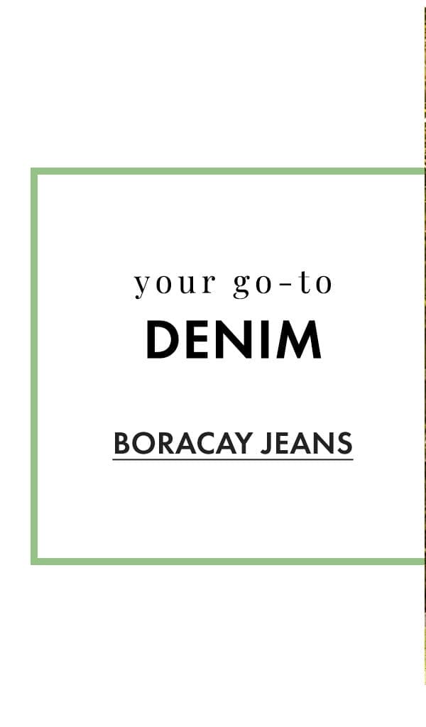 Your go-to denim. Boracay Jeans