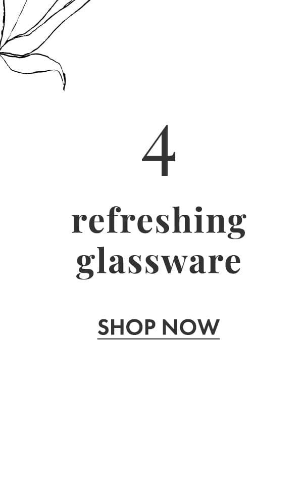 4. Refreshing Glassware. Shop Now.