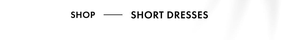 Shop - Short Dresses