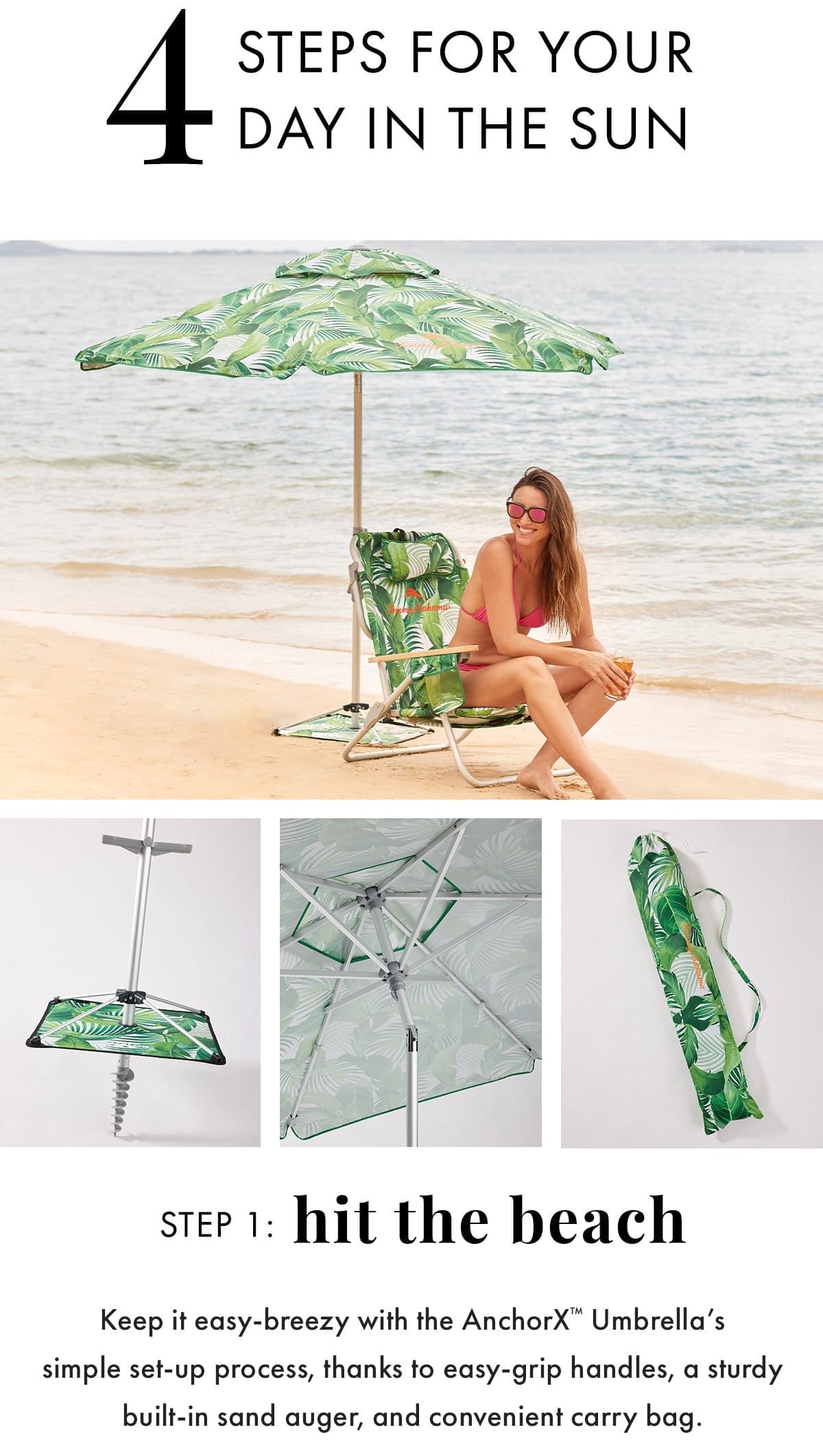 4 steps for your day in the sun. Step 1: hit the beach. Keep it easy-breezy with the AnchorX Umbrella's simple set-up process, thanks to easy-grip handles, a sturdy built-in sand auger, and a convenient carry bag.