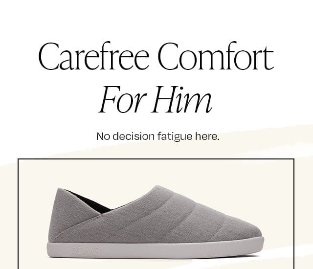 Carefree comfort for him