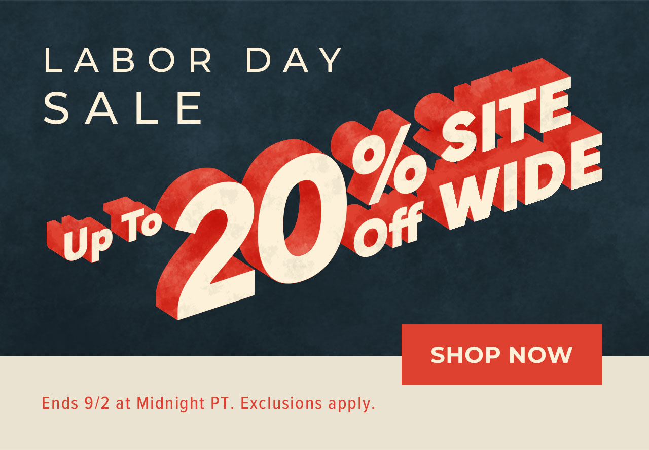 Labor Day Sitewide | SHOP NOW