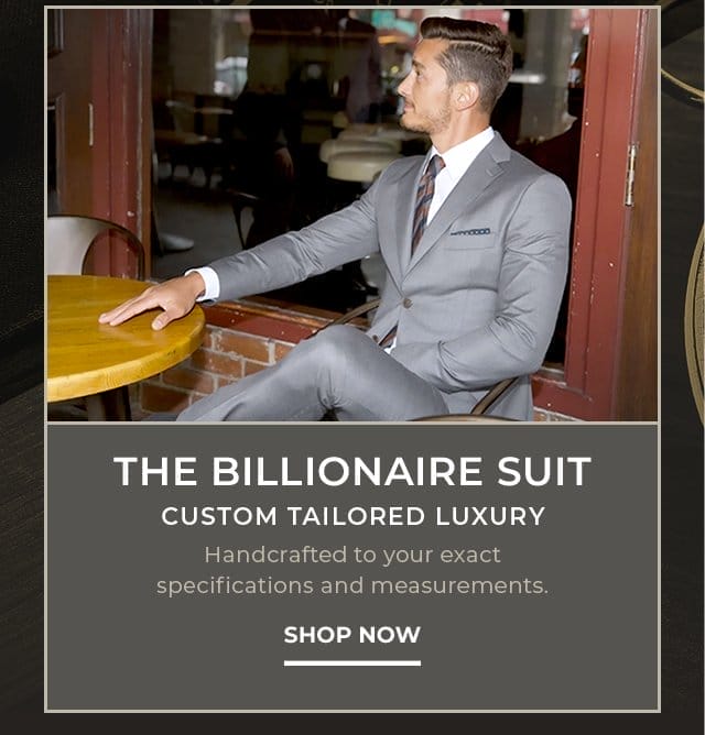 The Billionaire Suit | SHOP NOW