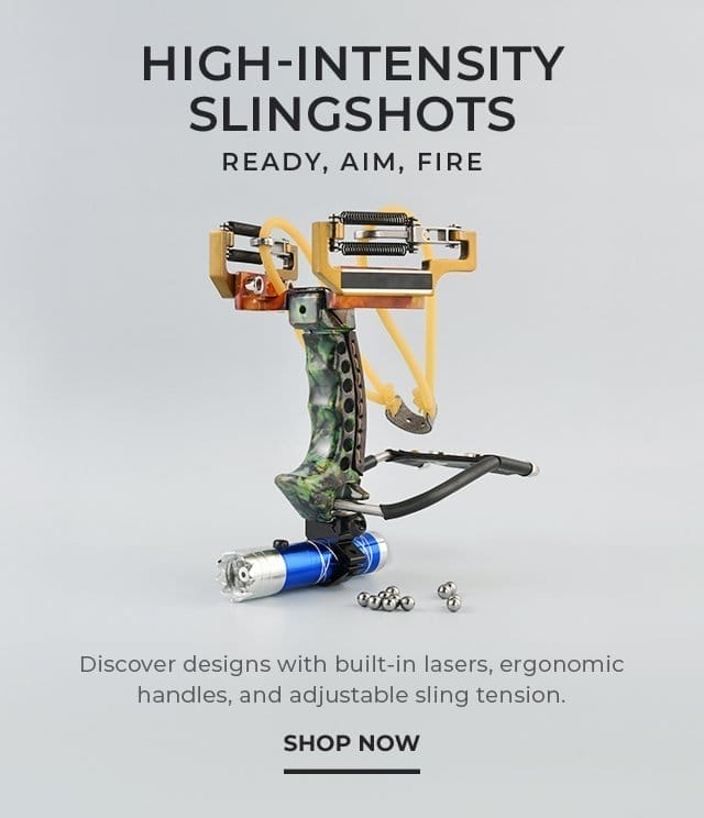 High-Intensity Slingshots | SHOP NOW