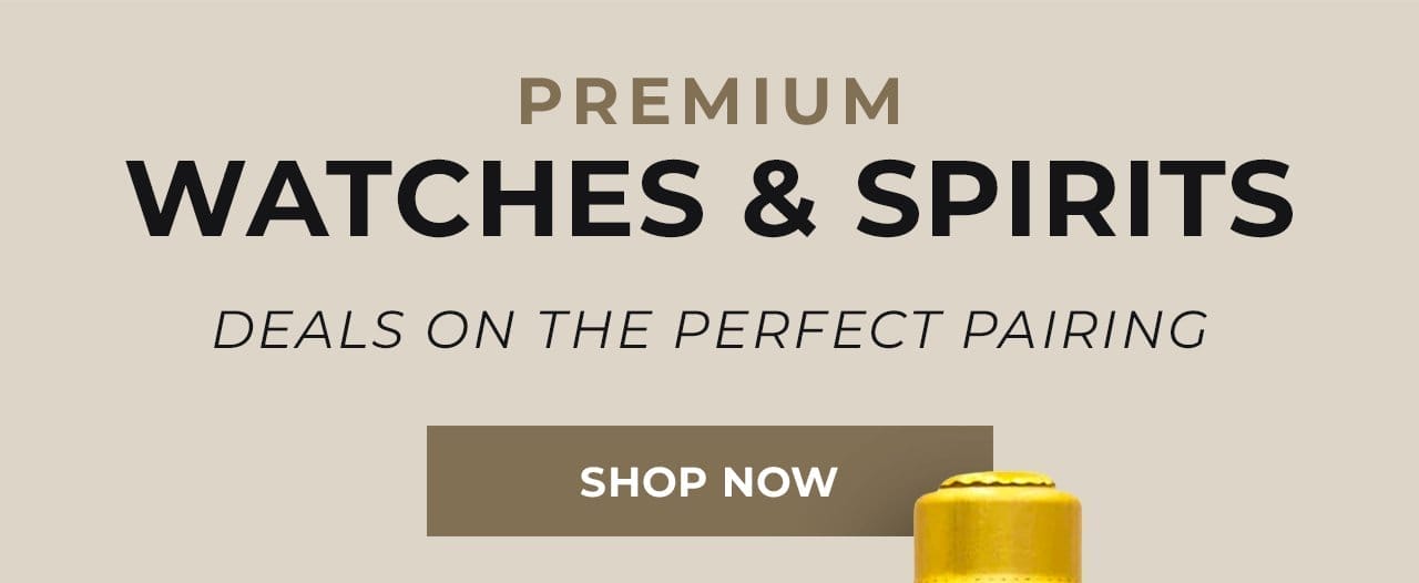 Premium Watches & Spirits | SHOP NOW