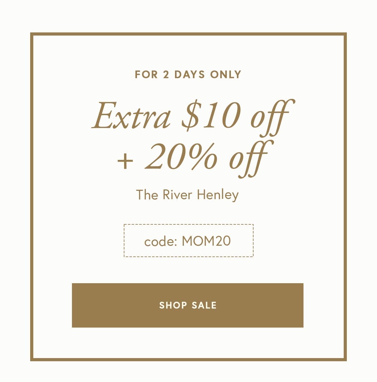 save \\$10 + an extra 20% off the River Henley.