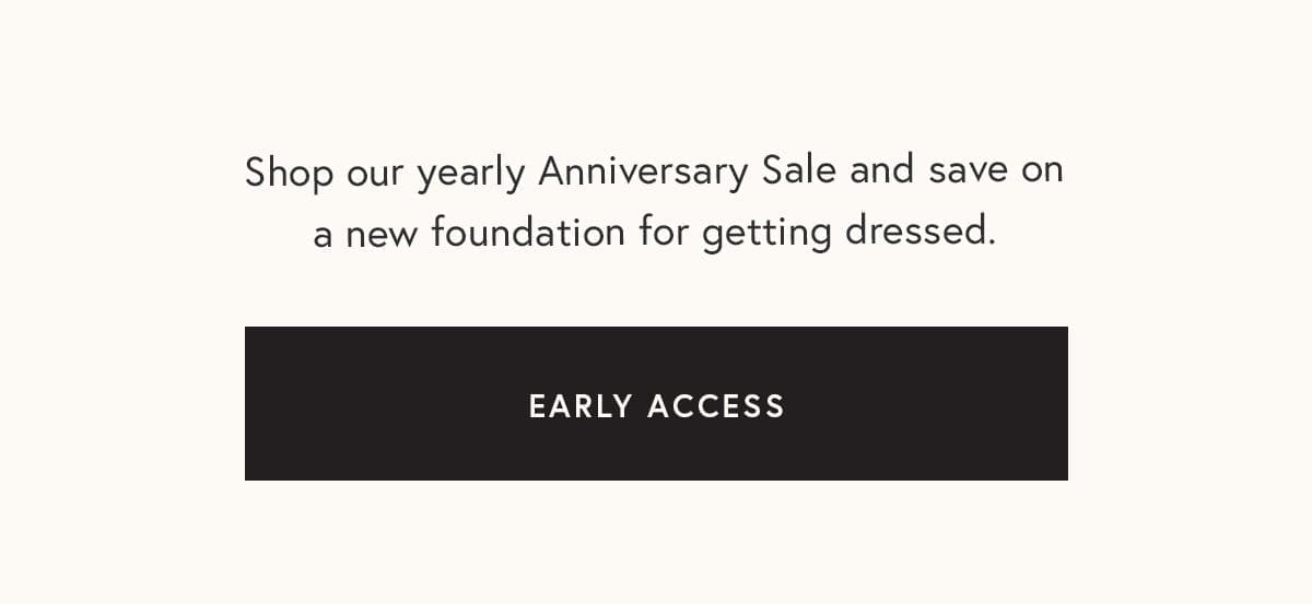 Shop our Anniversary Sale and save on a new foundation for getting dressed.