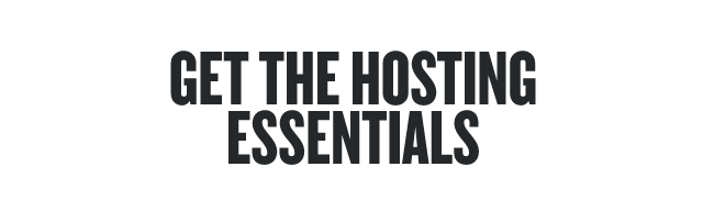 Get the hosting essentials