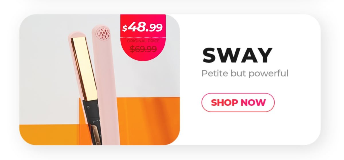 SWAY - Pettite Hot Iron