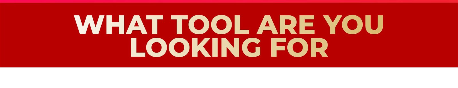 What tool are you looking for