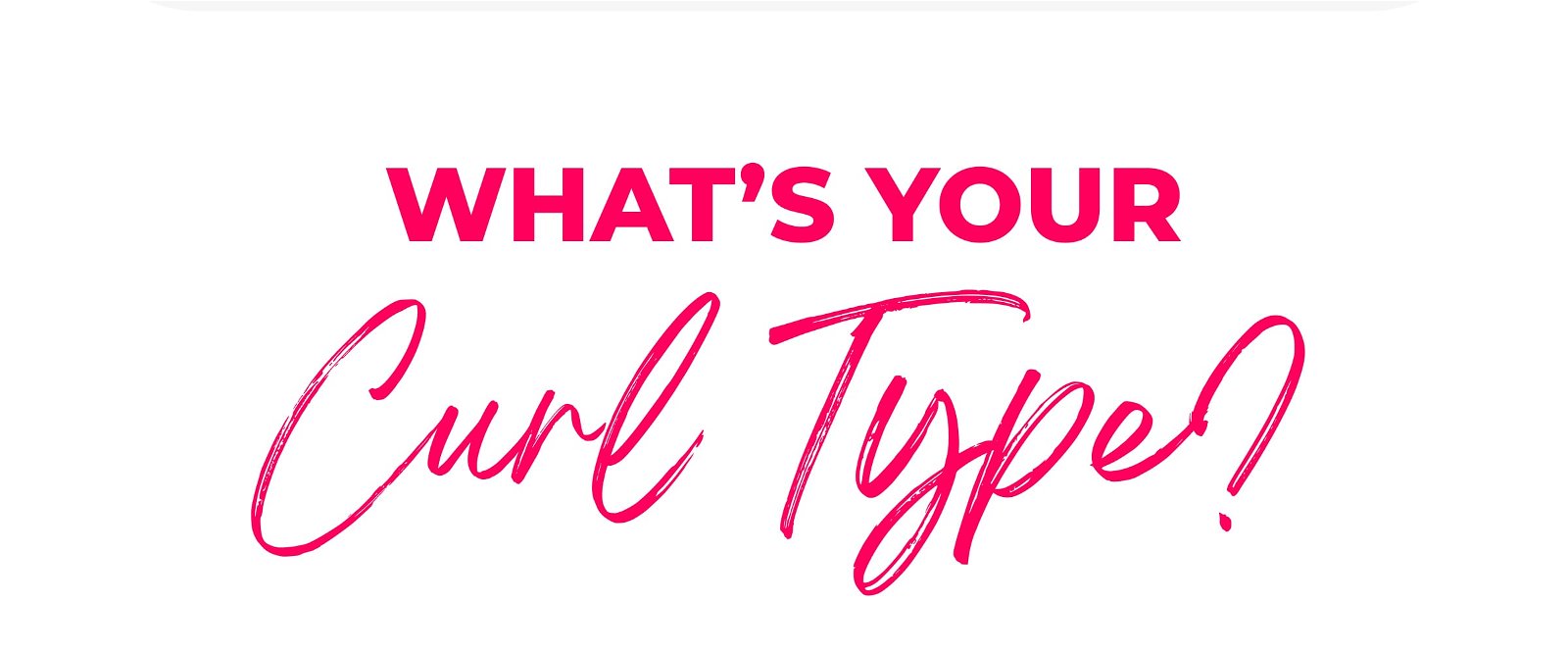 What's your curl type