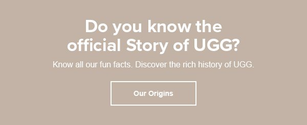 Do you know the official story of UGG? Our Origins