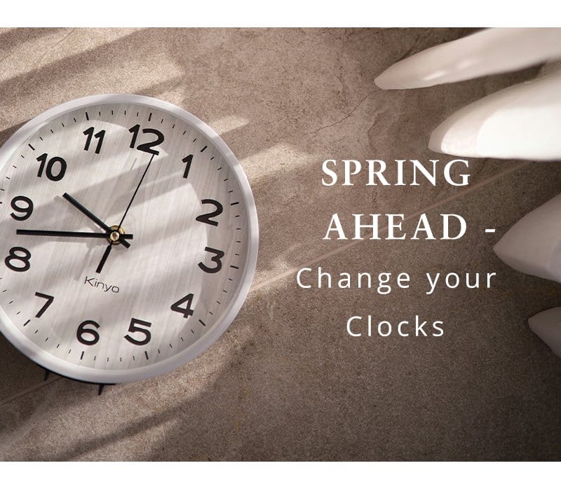 Spring Ahead - Change your Clocks