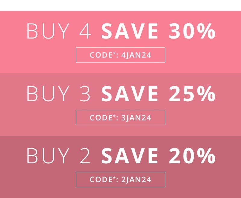 Buy 4 save 30%, buy 3 save 25% , buy 2 save 20%