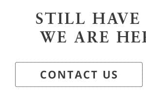 Still have questions - we are here to help. contact us