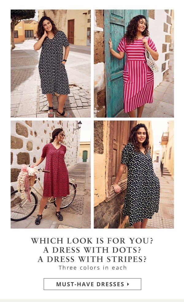 Which look is for you? A dress with dots? A dress with stripes? Three colors in each.