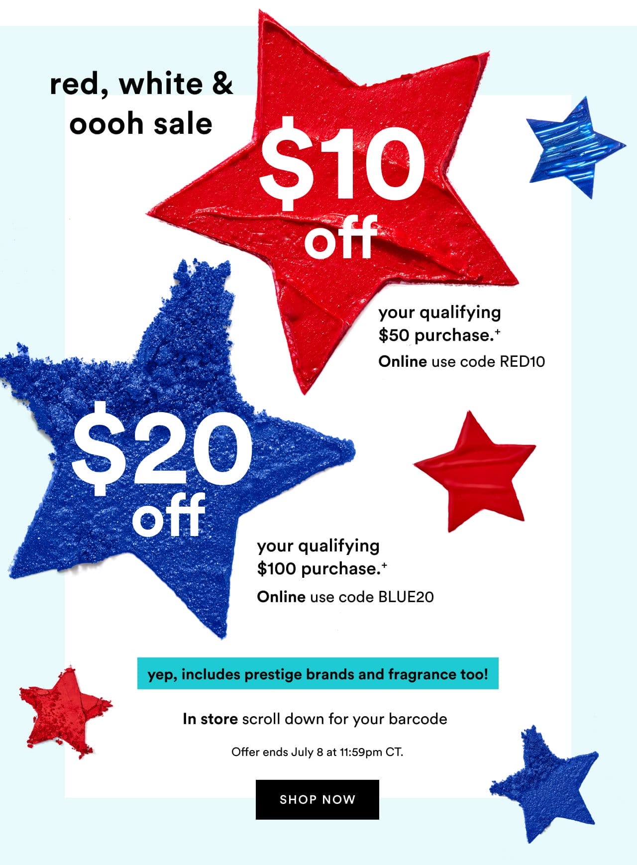 red, white & oooh | \\$10 off your qualifying \\$50 purchase | \\$20 off your qualifying \\$100 purchase | Shop now