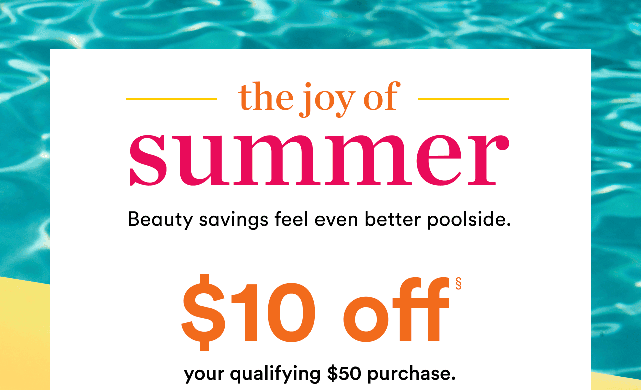 The Joy of Summer | \\$10 off your qualifying \\$50 purchase