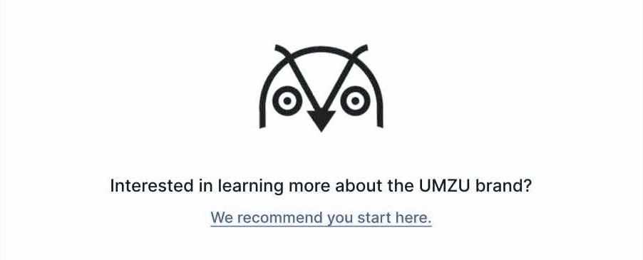 Interested in learning more about the UMZU brand? We recommend you start here.